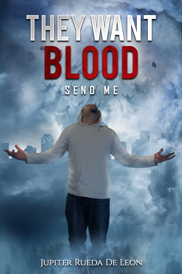 They Want Blood: Send Me by Jupiter Rueda de Leon